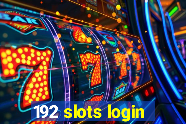 192 slots login